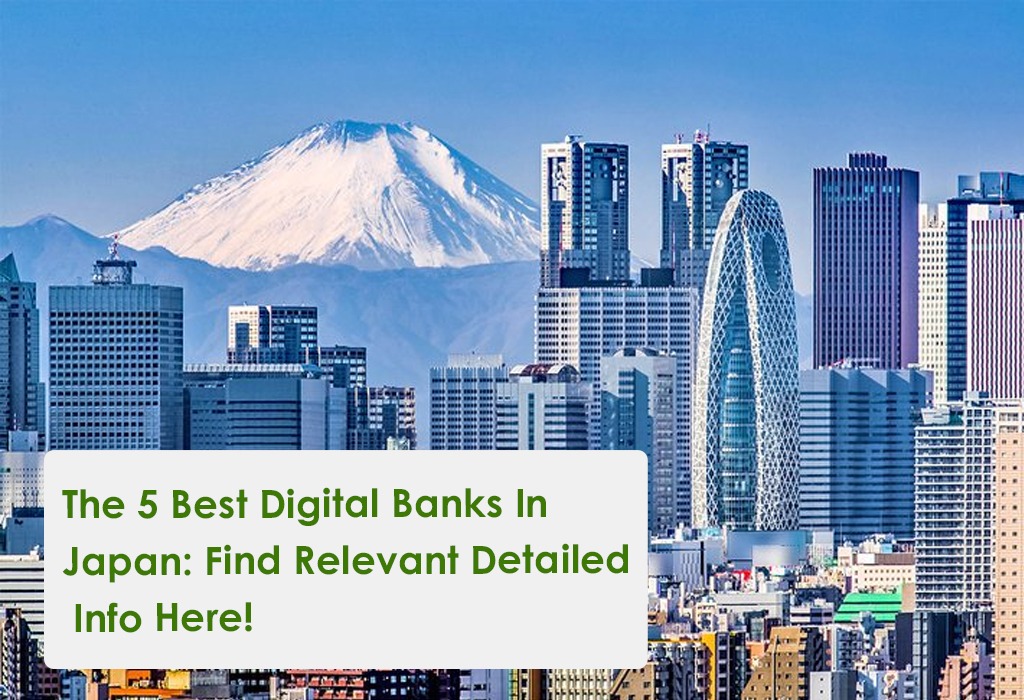 The 5 Best Digital Banks In Japan: Find Relevant Detailed Info Here!