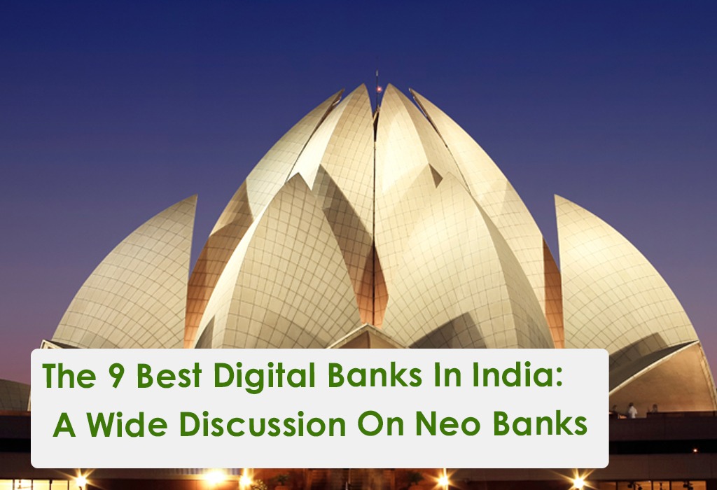 The 9 Best Digital Banks In India: A Wide Discussion On Neo Banks