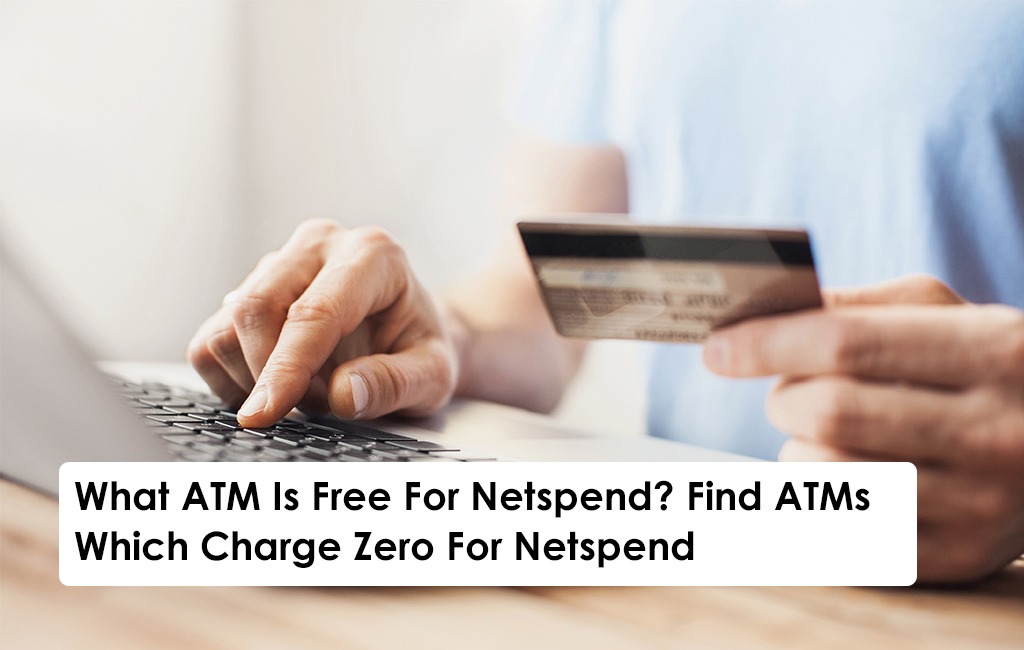 What ATM Is Free For Netspend? Find ATMs Which Charge Zero For Netspend