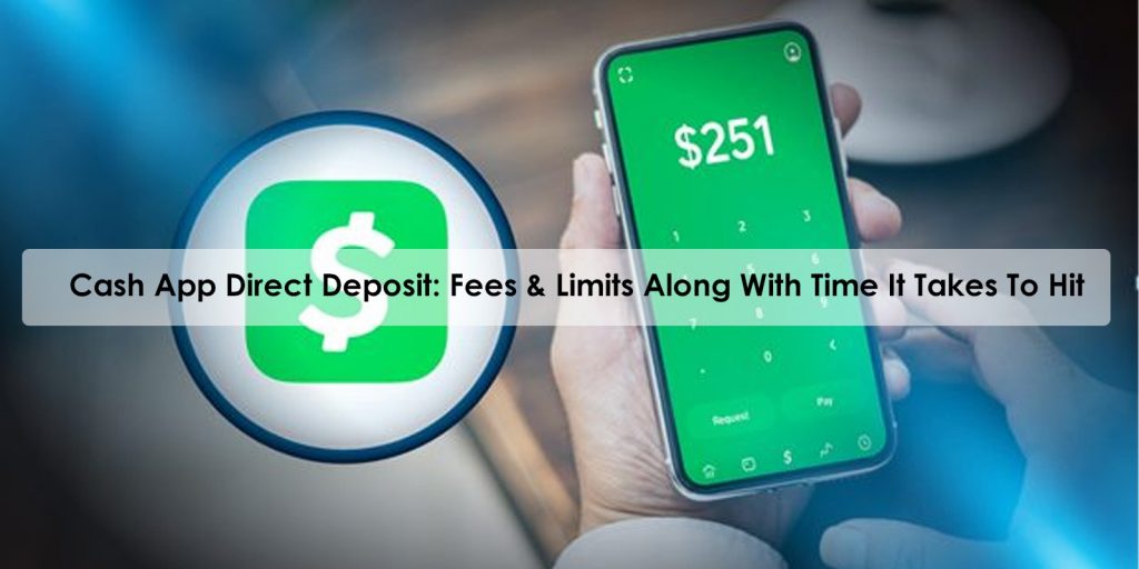 Cash App Direct Deposit: Fees & Limits Along With Time It Takes To Hit
