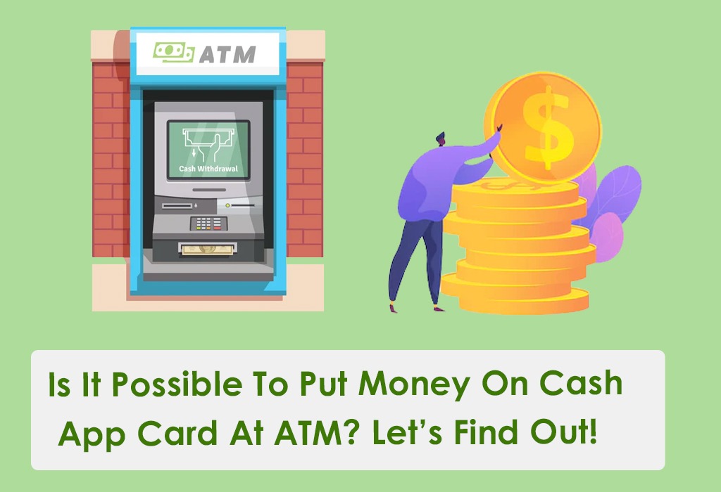 Is It Possible To Put Money On Cash App Card At ATM? Let’s Find Out!